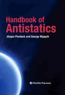 Handbook of Antistatics -  Jurgen Pionteck,  George Wypych