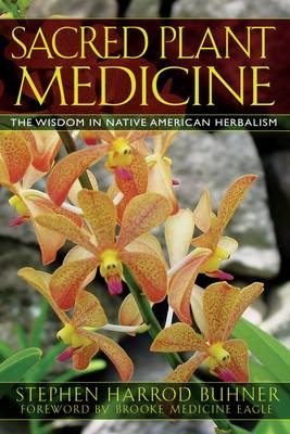 Sacred Plant Medicine - Stephen Harrod Buhner