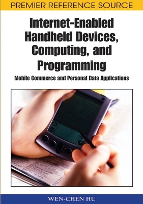 Internet-enabled Handheld Devices, Computing, and Programming - Wen-Chen Hu