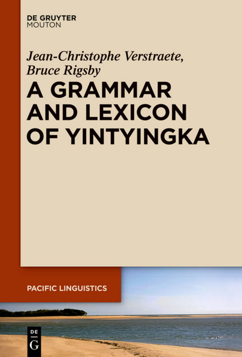 A Grammar and Lexicon of Yintyingka - Jean-Christophe Verstraete, Bruce Rigsby