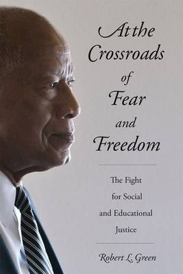 At the Crossroads of Fear and Freedom -  Robert L. Green
