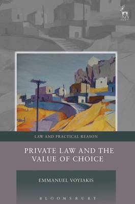 Private Law and the Value of Choice -  Emmanuel Voyiakis