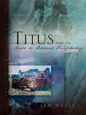 Titus and the Call to Biblical Discipleship - Jan Wells