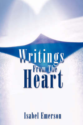 Writings From The Heart - Isabel Emerson