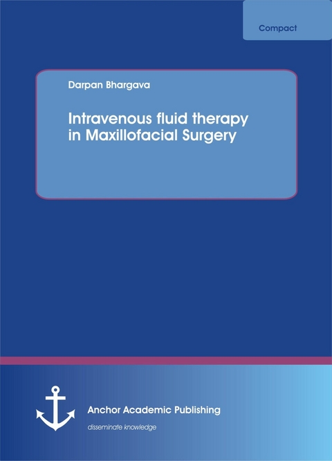 Intravenous fluid therapy in Maxillofacial Surgery -  Darpan Bhargava
