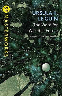 Word for World is Forest -  Ursula K. Le Guin