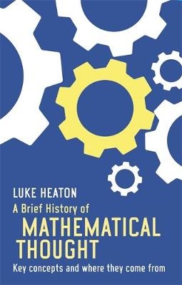 Brief History of Mathematical Thought -  Luke Heaton