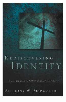 Rediscovering Identity - Anthony W Skipworth