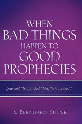 When Bad Things Happen To Good Prophecies - A Bernhard Kuiper