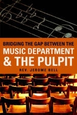 Bridging The Gap Between The Music Department & The Pulpit - Jerome Bell