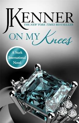 On My Knees: Stark International 2 -  J. Kenner
