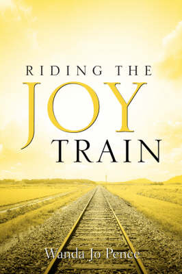 Riding the Joy Train - Wanda Jo Pence