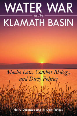 Water War in the Klamath Basin - Holly D. Doremus, A.  Dan Tarlock