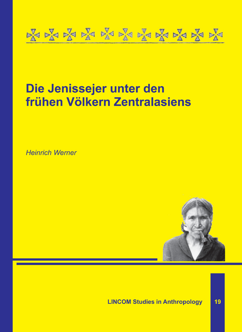 Die Jenissejer unter den frühen Völkern Zentralasiens - Heinrich Werner