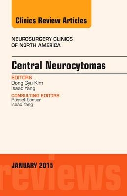 Central Neurocytomas, an Issue of Neurosurgery Clinics of North America - Isaac Yang