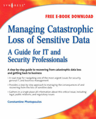 Managing Catastrophic Loss of Sensitive Data - Constantine Photopoulos