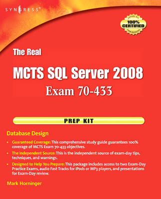 The Real MCTS SQL Server 2008 Exam 70-433 Prep Kit