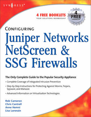 Configuring Juniper Networks NetScreen and SSG Firewalls - Rob Cameron, Chris Cantrell, Anne Hemni, Lisa Lorenzin