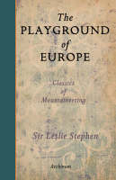 The Playground of Europe - Leslie Stephen