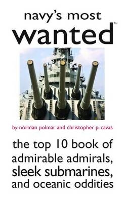 Navy'S Most Wanted™ - Norman Polmar, Christopher Cavas