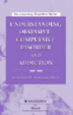 Understanding Obsessive Compulsive Disorder and Addiction - Jonathan H. Hoffman