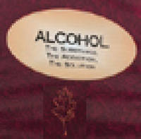 Alcohol the Substance the Addiction and the Solution