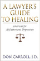 A Lawyers Guide to Healing - Don Carroll