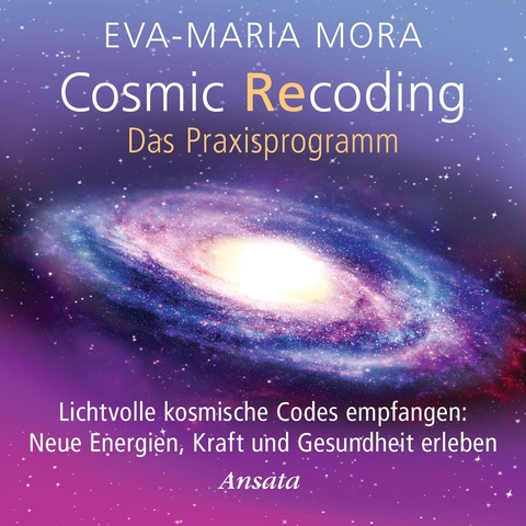 Cosmic Recoding - Das Praxisprogramm (CD) - Eva-Maria Mora