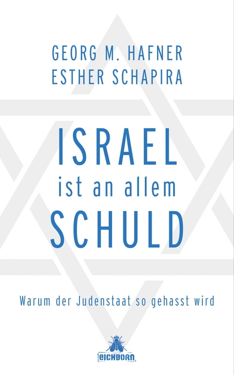 Israel ist an allem schuld - Georg M. Hafner, Esther Schapira