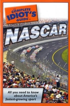 The Complete Idiot's Guide to NASCAR - Brian Tarcy