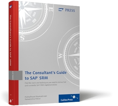 The Consultant's Guide to SAP SRM - PadmaPrasad Munirathinam, Potluri Ramakrishna