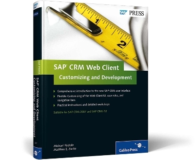 SAP CRM Web Client—Customizing and Development - Michael Füchsle, Matthias E. Zierke