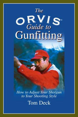 Orvis Guide to Gunfitting - Tom Deck