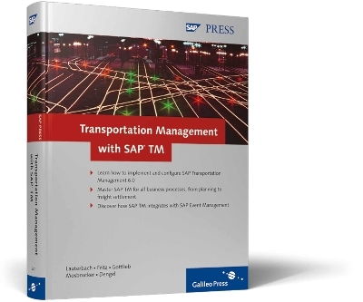 Transportation Management with SAP TM - Rüdiger Fritz, Till Dengel, Jens Gottlieb, Bernd Lauterbach, Bernd Mosbrucker