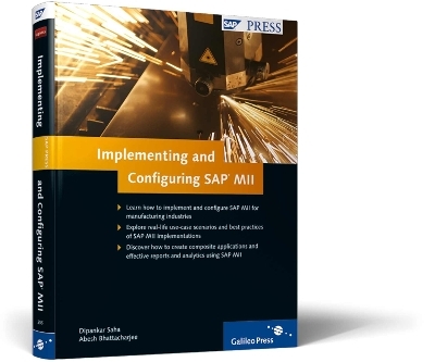 Implementing and Configuring SAP MII - Abesh Bhattacharjee, Dipankar Saha