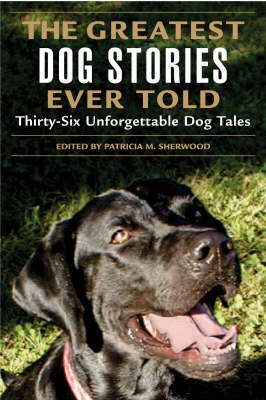 The Greatest Dog Stories Ever Told - 