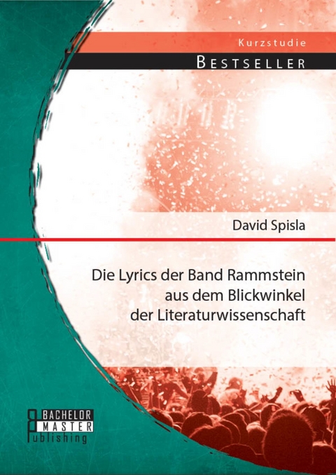 Die Lyrics der Band Rammstein aus dem Blickwinkel der Literaturwissenschaft -  David Spisla