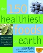 The 150 Healthiest Foods on Earth - Jonny Bowden