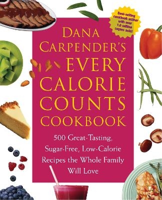 Dana Carpender's Every Calorie Counts Cookbook - Dana Carpender