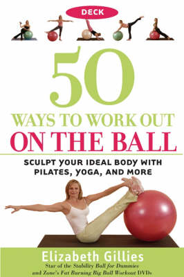 50 Ways to Work Out on the Ball Deck - Elizabeth Gillies