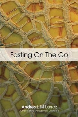 Fasting on the Go - Andres L-M Larraz