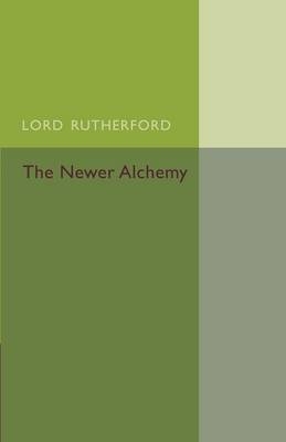 The Newer Alchemy - Ernest Rutherford
