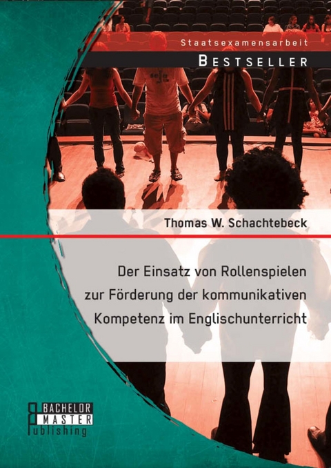 Der Einsatz von Rollenspielen zur Förderung der kommunikativen Kompetenz im Englischunterricht -  Thomas Schachtebeck