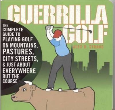 Guerilla Golf - Alex R. Straus