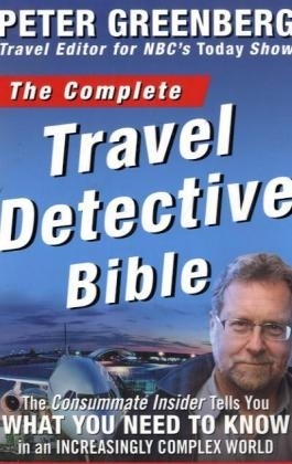The Complete Travel Detective Bible - Peter Greenberg