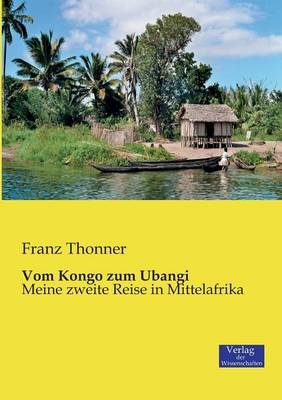 Vom Kongo zum Ubangi - Franz Thonner