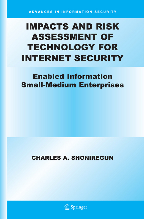 Impacts and Risk Assessment of Technology for Internet Security - Charles A. Shoniregun