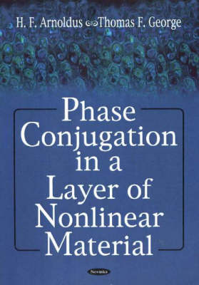 Phase Conjugation in a Layer of Nonlinear Material -  H F Arnoldus, Thomas F George