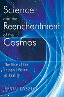 Science and the Reenchantment of the Cosmos - Ervin Laszlo