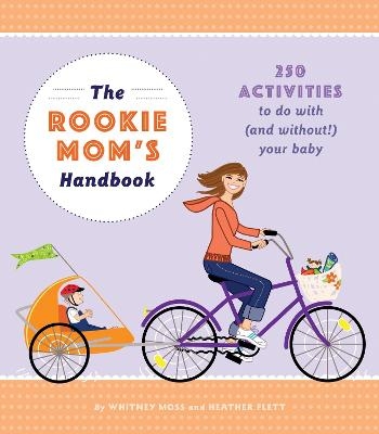 The Rookie Mom's Handbook - Heather Gibbs Flett, Whitney Moss